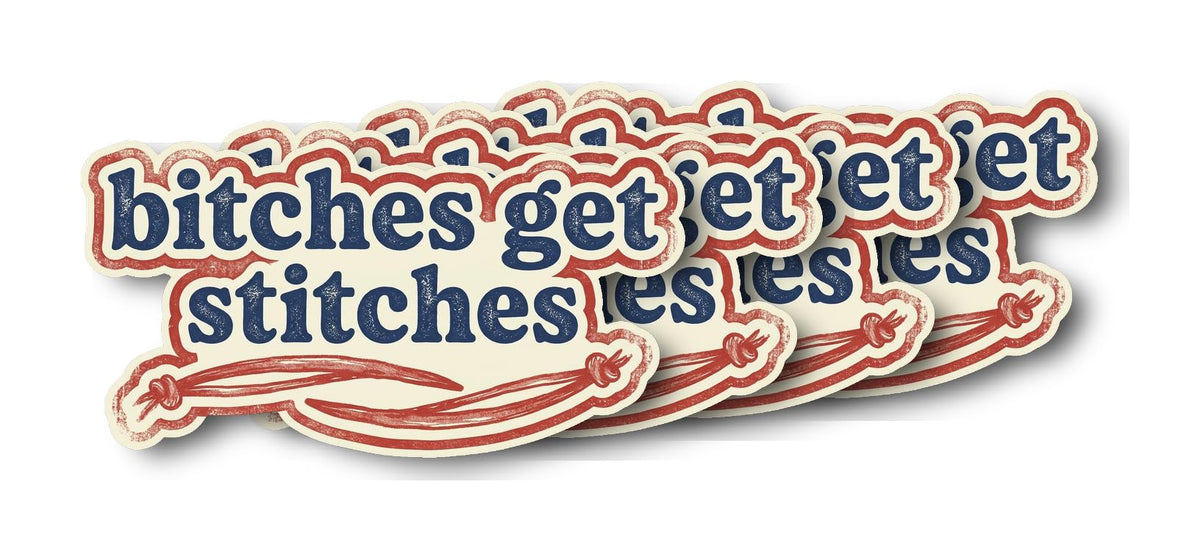 Bitches get Stitches Sticker | Edgy Vintage Decal | Funny Quote | Humor Unique | Design Trendy | Art [Tage]