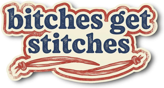 Bitches get Stitches Sticker | Edgy Vintage Decal | Funny Quote | Humor Unique | Design Trendy | Art [Tage]